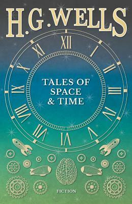 Tales of Space and Time by H.G. Wells