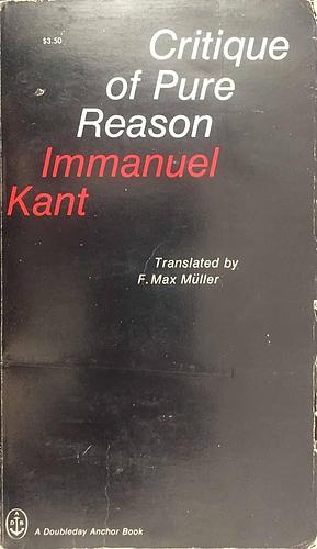 Critique of Pure Reason by Immanuel Kant, Muller F. Max (Friedrich Max)