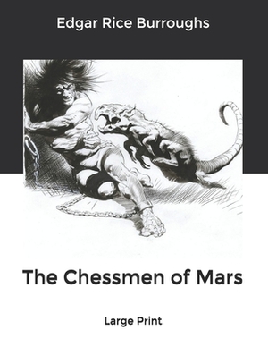 The Chessmen of Mars: Large Print by Edgar Rice Burroughs