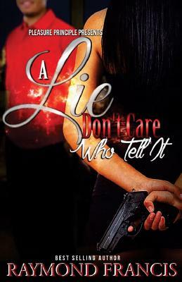 A Lie Don't Care Who Tell It by Raymond Francis