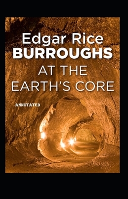 At the Earth's Core Annotated by Edgar Rice Burroughs