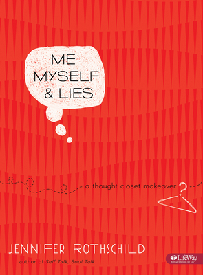 Me, Myself & Lies - Bible Study Book: A Thought Closet Makeover by Jennifer Rothschild