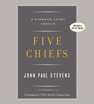 Five Chiefs: A Supreme Court Memoir by John Paul Stevens