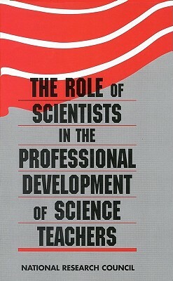 The Role of Scientists in the Professional Development of Science Teachers by Division on Earth and Life Studies, Commission on Life Sciences, National Research Council