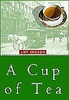 A Cup of Tea: A Novel of 1917 by Amy Ephron