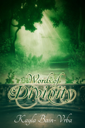 Words of Divinity by Kayla Bain-Vrba