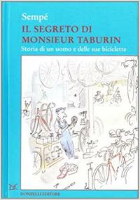Il segreto di Monsieur Taburin. Storia di un uomo e delle sue biciclette by Jean-Jacques Sempé