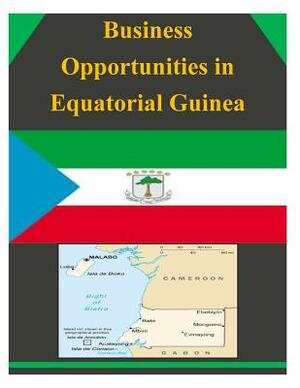 Business Opportunities in Equatorial Guinea by U. S. Department of Commerce