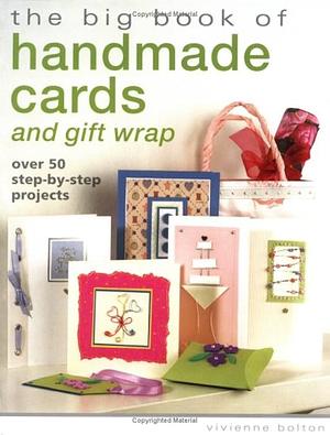 The Big Book of Handmade Cards and Gift Wrap by Vivienne Bolton