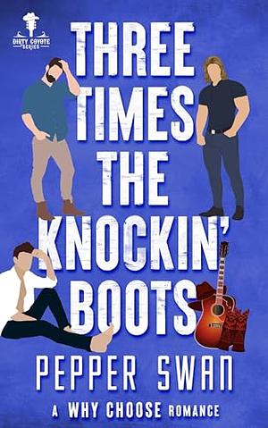 Three Times The Knockin' Boots by Pepper Swan