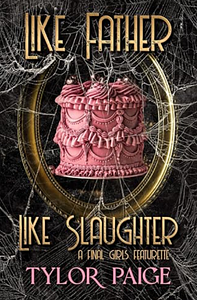 Like Father Like Slaughter: A dystopian horror romance novella by Tylor Paige