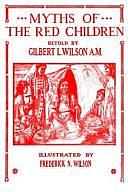 Myths of the Red Children by Gilbert Wilson