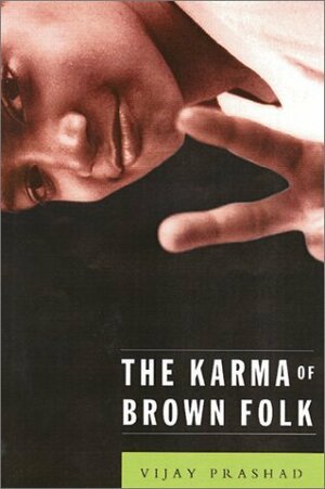 The Karma Of Brown Folk by Vijay Prashad
