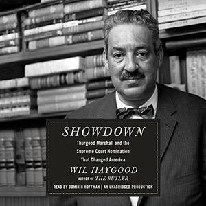 Showdown: Thurgood Marshall and the Supreme Court Nomination That Changed America by Wil Haygood