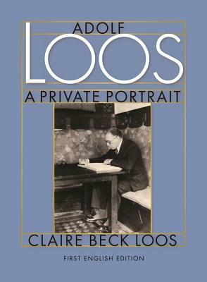 Adolf Loos a Private Portrait by Claire Beck Loos