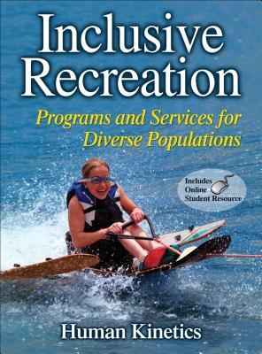 Inclusive Recreation: Programs and Services for Diverse Populations [With Access Code] by Human Kinetics