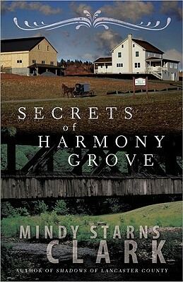 Secrets of Harmony Grove by Mindy Starns Clark