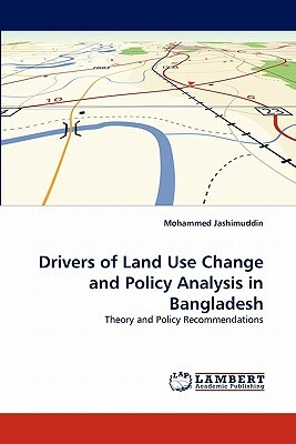 Drivers of Land Use Change and Policy Analysis in Bangladesh by Mohammed Jashimuddin
