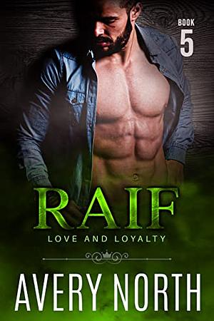 Raif: Love and Loyalty 5 by Avery North