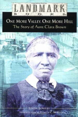 One More Valley, One More Hill: The Story of Aunt Clara Brown by Linda Lowery Keep, Linda Lowery