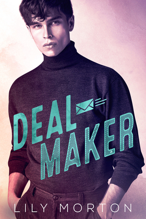 Deal Maker by Lily Morton