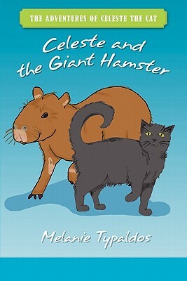 The Adventures of Celeste the Cat: Celeste and the Giant Hamster by 