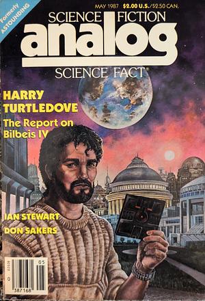 Analog Science Fiction and Fact, May 1987 by Charles Sheffield, Ian Stewart, J. Brian Clarke, James B. Johnson, Henry Melton, Don Sakers, Harry Turtledove, W.R. Thompson