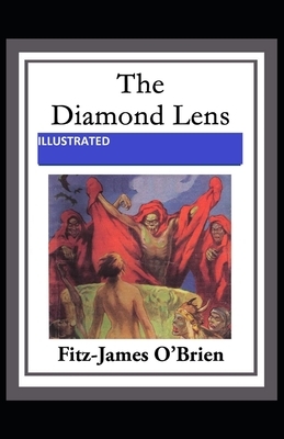 The Diamond Lens ILLUSTRATED by Fitz James O'Brien