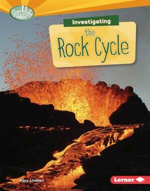 Investigating the Rock Cycle by Mary Lindeen