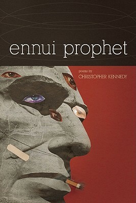 Ennui Prophet by Christopher Kennedy