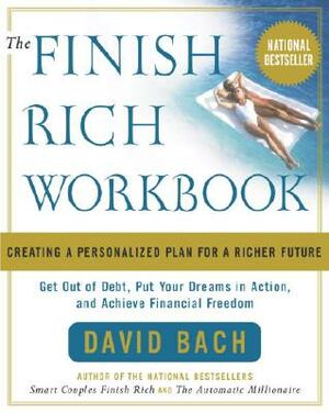 The Finish Rich Workbook: Creating a Personalized Plan for a Richer Future by David Bach