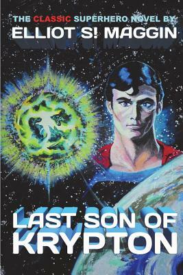 Last Son of Krypton by Elliot S! Maggin
