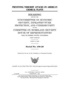 Preventing terrorist attacks on America's chemical plants by United States House of Representatives, Committee on Homeland Security (house), United St Congress