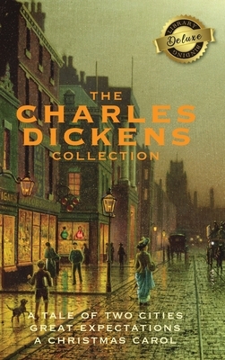 The Charles Dickens Collection (Deluxe Library Binding): (3 Books) A Tale of Two Cities, Great Expectations, and A Christmas Carol by Charles Dickens