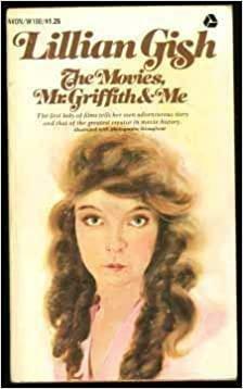 The Movies, Mr. Griffith and Me by Lillian Gish, Ann Pinchot