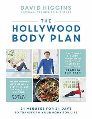 The Hollywood Body Plan: 21 Minutes for 21 Days to Transform Your Body For Life by David Higgins