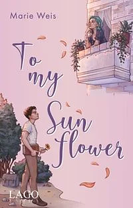 To My Sunflower by Marie Weis