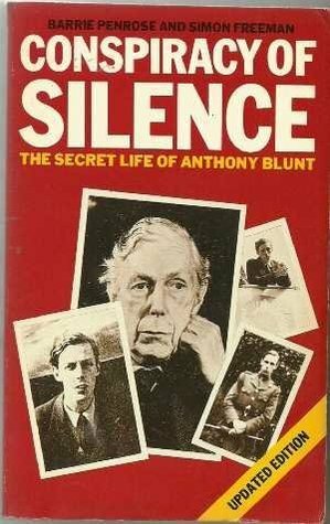 Conspiracy Of Silence: The Secret Life Of Anthony Blunt by Barrie Penrose