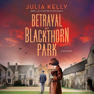 Betrayal at Blackthorn Park by Julia Kelly