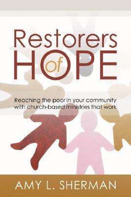 Restorers of Hope by Amy L. Sherman