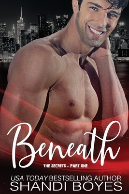 Beneath the Secrets by Shandi Boyes