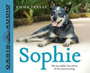 Sophie: The Incredible True Story of the Castaway Dog by Emma Pearse