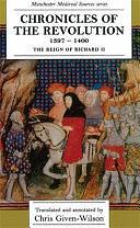 Chronicles of the Revolution, 1397-1400: The Reign of Richard II by Chris Given-Wilson