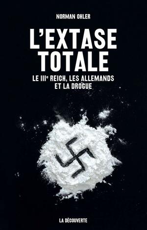 L'Extase totale by Norman Ohler