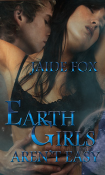 Earth Girls Aren't Easy by Jaide Fox