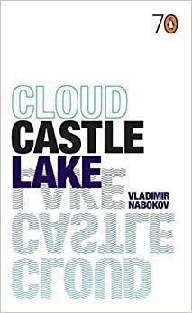 Stories of Vladimir Nabokov / Cloud, Castle, Lake by Vladimir Nabokov