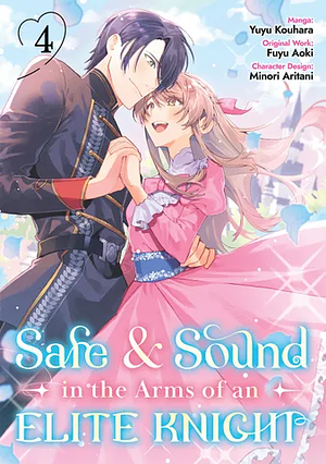 Safe & Sound in the Arms of an Elite Knight (Manga) Volume 4 by Fuyu Aoki, Yuyu Kouhara