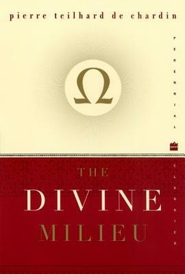 The Divine Milieu by Pierre Teilhard de Chardin