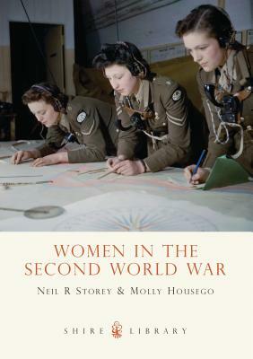 Women in the Second World War by Neil R. Storey, Molly Housego