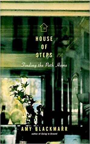 House of Steps: Finding the Path Home by Amy Blackmarr